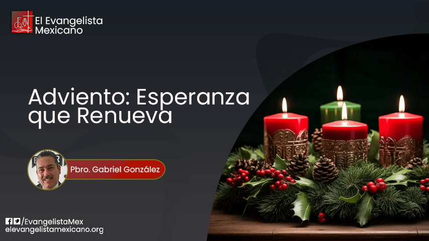 Adviento: Una Esperanza que se&nbsp;Renueva