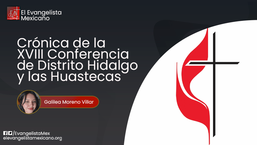 XVIII Conferencia de Distrito Hidalgo y las Huastecas 15 de noviembre de&nbsp;2025