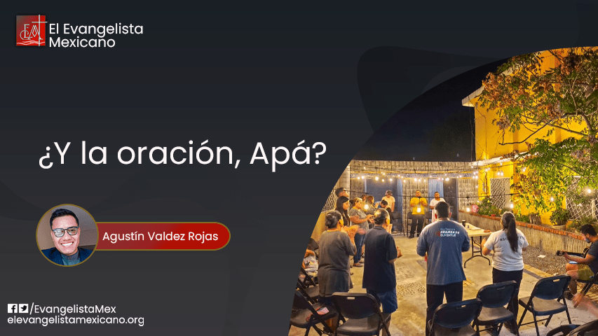 ¿Y la oración,&nbsp;Apá?