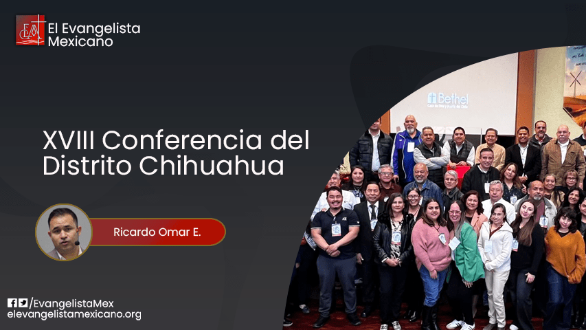 XVIII Conferencia del Distrito Chihuahua