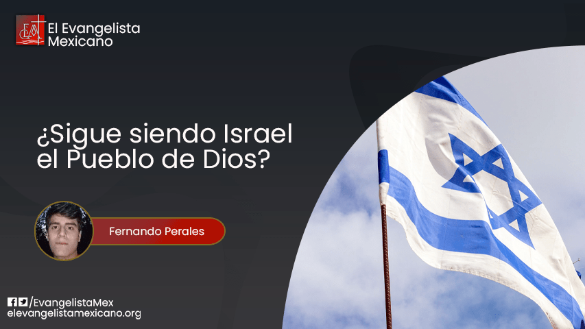 ¿Sigue siendo Israel el pueblo de Dios?