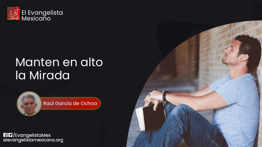 MANTÉN EN ALTO LA&nbsp;MIRADA