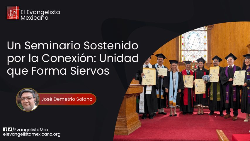 «Un Seminario Sostenido por la Conexión: Unidad que Forma&nbsp;Siervos»