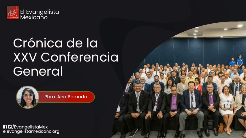 UNIDAD QUE PROVOCA CRECIMIENTO- XXV CONFERENCIA GENERAL