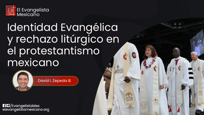 Identidad evangélica y rechazo litúrgico en el protestantismo&nbsp;mexicano