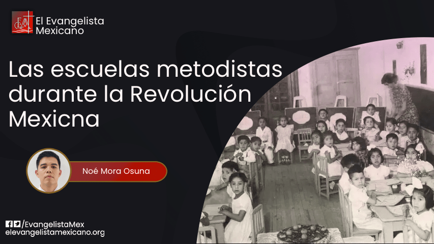Las escuelas metodistas durante la Revolución&nbsp;Mexicana