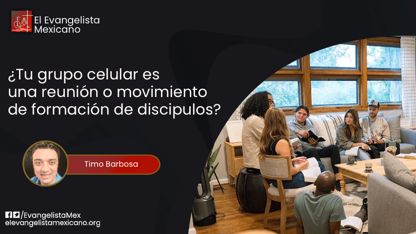 ¿Tu grupo celular es una reunión o un movimiento de formación de&nbsp;discípulos?