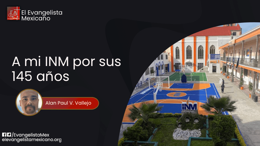 A mi INSTITUTO NORMAL MÉXICO por sus 145 años de&nbsp;existencia