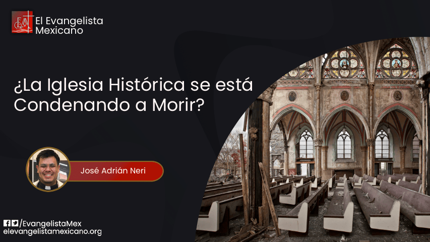 ¿La iglesia histórica se está condenando a&nbsp;morir?